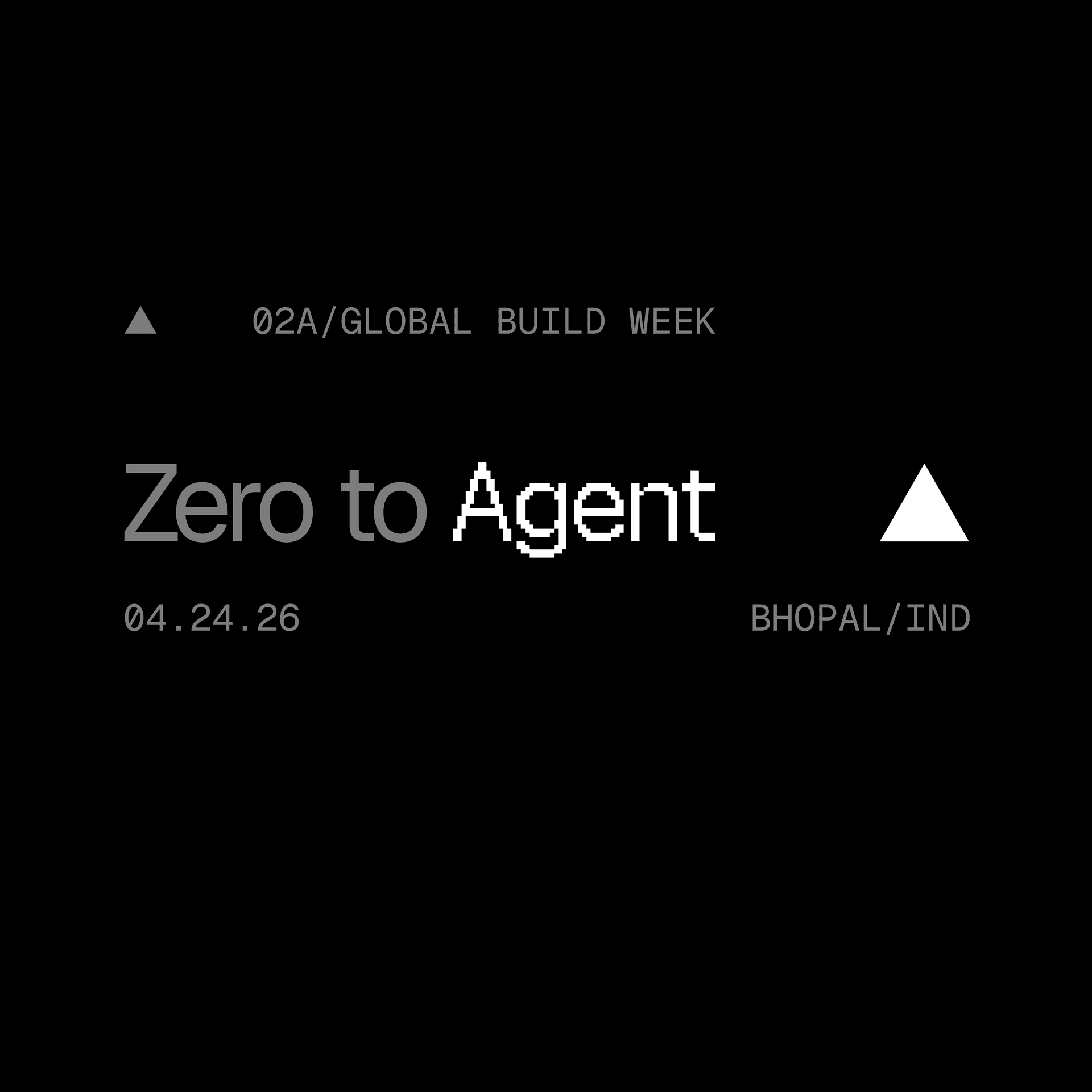 Zero to Agent: Bhopal — Bhopal, India